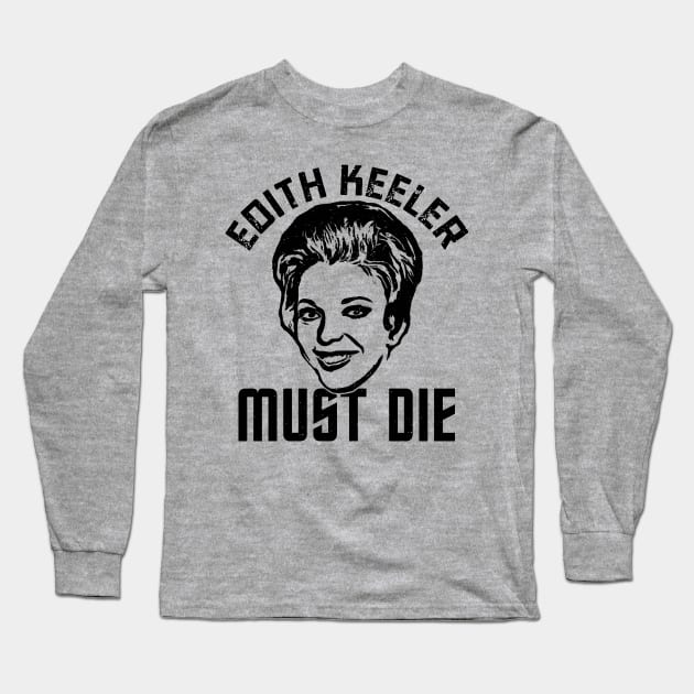Edith Keeler Must Die Long Sleeve T-Shirt by geezersofthegame